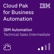 Cloud Pak for Business Automation Technical Sales Intermediate