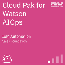 Cloud Pak for Watson AIOps Sales Foundation